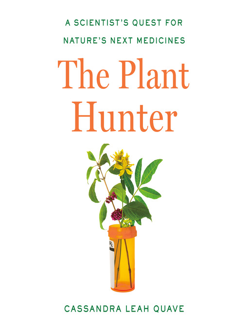 Title details for The Plant Hunter by Cassandra Leah Quave - Available